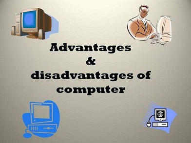 advantage and disadvantage of computer